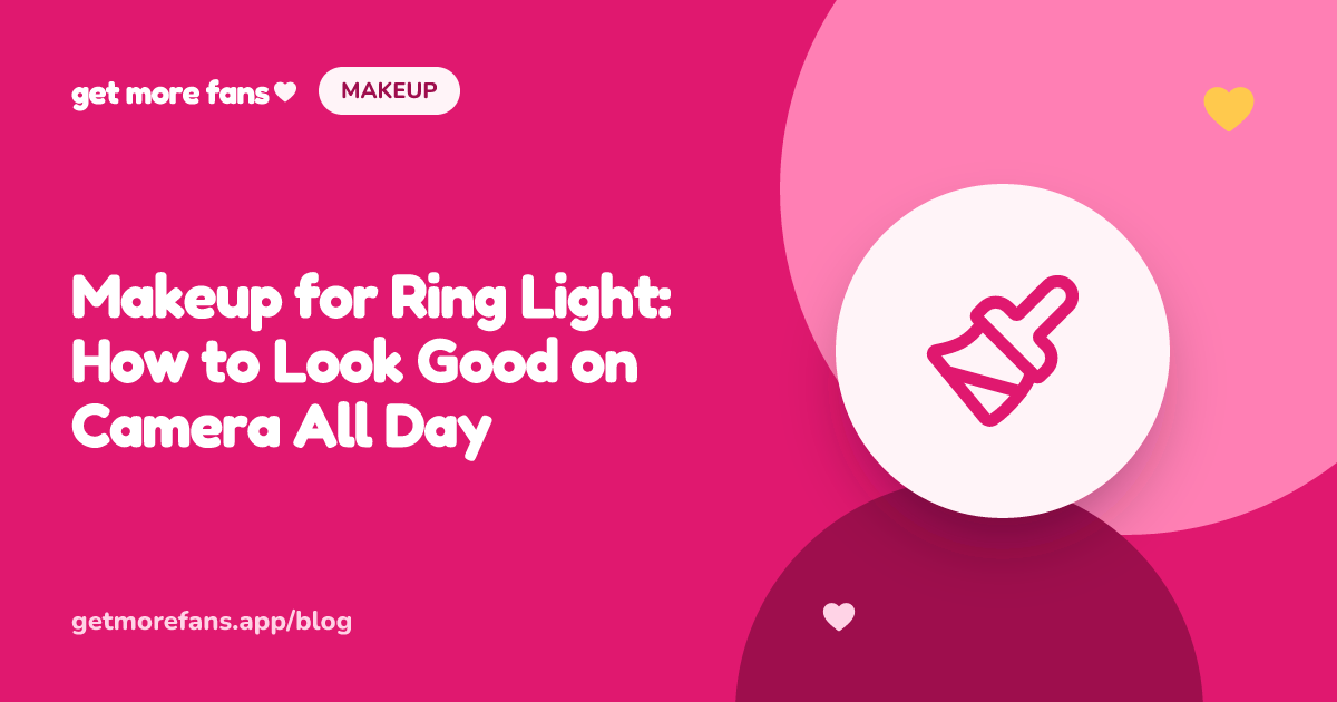 Makeup for Ring Light: How to Look Good on Camera All Day